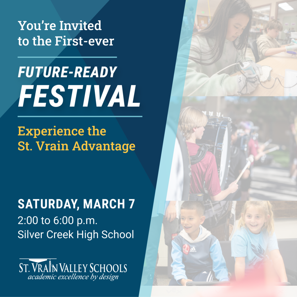 Invitation to the Future-Ready Festival at Silver Creek High School on March 7, 2-6 p.m. Experience St. Vrain's advantages.